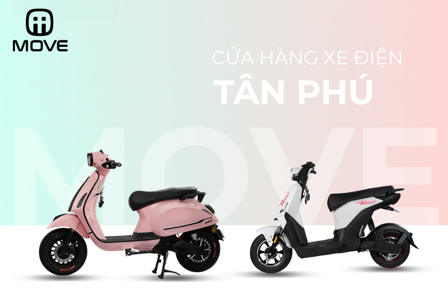 Xe điện MOVE Tân Phú: Cửa hàng bán xe điện Tân Phú giá tốt, chính hãng